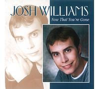 Williams, Josh - Now That You'Re Gone