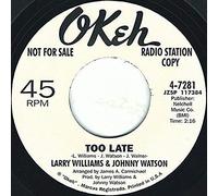 WILLIAMS, LARRY/JOHNNY WA - 7-TOO LATE