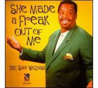 Williams, Lee Shot - She Made A Freak Out Of Me