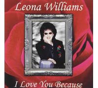 Williams, Leona - I Love You Because