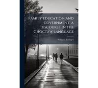 Williams Loring Family education and government; a discourse in the (Tascabile)