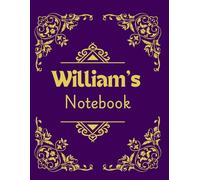William's Notebook : A Personalized Name Journal for Writing & Notes