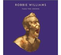 Williams, Robbie - Take The Crown (Standard Limited Edition)