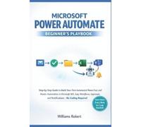 Williams Robert Microsoft Power Automate Beginner's Playbook (Tascabile)