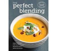 Williams - Sonoma Test Kitchen The Perfect Blending Cookbook (Copertina rigida)
