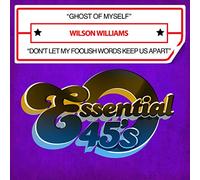Williams, Wilson - Ghost Of Myself / Don't Let My Foolish Words