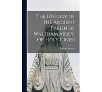 Williams Winter The History of the Ancient Parish of Waltham (Copertina rigida)