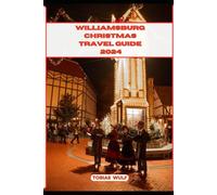 WILLIAMSBURG CHRISTMAS TRAVEL GUIDE 2024