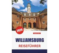 WILLIAMSBURG REISEFÜHRER 2026: Entdecken Sie die besten Attraktionen, Strände, lokalen Restaurants, kulturellen Erlebnisse und Reiserouten für die Planung Ihres Kurzurlaubs auf der griechischen Insel