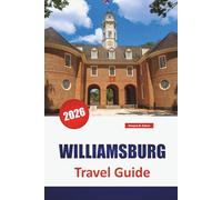 WILLIAMSBURG TRAVEL GUIDE 2026: Discover Top Attractions, Beaches, Local Food Spots, Cultural Experiences, and Itineraries for Planning Your Greek Island Getaway