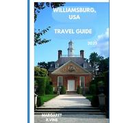 WILLIAMSBURG, USA TRAVEL GUIDE 2025: WHEREVER YOUR HEART WONDERS