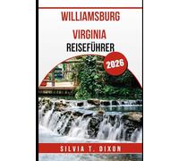 WILLIAMSBURG VIRGINIA REISEFÜHRER 2026: Entdecken Sie Amerikas Vergangenheit, erleben Sie die Gegenwart und planen Sie die perfekte Reise