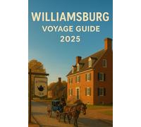 Williamsburg Voyage Guide 2025: Explorer Colonial Histoire, Famille Amusant, et Aventures côtières Dan's le Triangle historique de Virginie