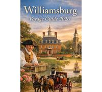 Williamsburg Voyage Guide 2026: Parcourez le passé américain et découvrez Les charmes de la Virginie d'aujourd'hui