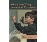Williamson M. Evers What's Gone Wrong in America's Classrooms (Tascabile)
