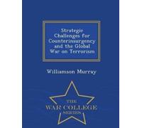 Williamson Murr Strategic Challenges for Counterinsurgency and the G (Tascabile)