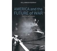 Williamson Murray America and the Future of War (Copertina rigida)