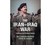 Williamson Murray Kevin M. Woods The Iran-Iraq War (Tascabile)