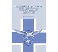 Williamson Murray Strategy for Defeat the Luftwaffe 1933 - 1945 (Tascabile)