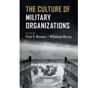 Williamson Murray The Culture of Military Organizations (Tascabile)