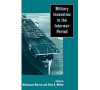 Williamson R. Murra Military Innovation in the Interwar Perio (Copertina rigida)
