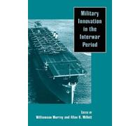 Williamson R. Murray Military Innovation in the Interwar Period (Tascabile)