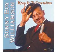 Williamson Sonny Boy - Keep It To Ourselves
