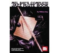 Willian Bay Complete Jazz Flute Book (Tascabile)