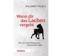 Willibert Pauel Wenn dir das Lachen vergeht: Wie ich meine Depressio (Tascabile)