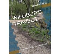 WILLIBUR'S TRAVELS: A Fairy Tale for Anxious Adults