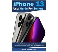 Willie Anne Candy iPhone 13 User Guide for Seniors (Tascabile)