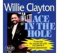 Willie Clayton - Ace In The Hole