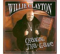 Willie Clayton - Changing the Game