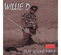 Willie d - Play Witcha Mama