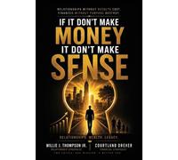 Willie J Thompson Courtland D If It Don't Make Money, It Don't Make (Tascabile)