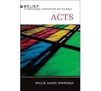 Acts: A Theological Commentary on the Bible by Professor Willie James Jennings