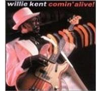 Willie Kent - Comin' Alive