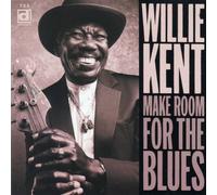 Willie Kent - KENT, Willie Make Room For The Blues by Willie Kent (1998-09-07)