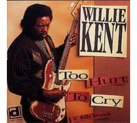 Willie Kent Too Hurt To Cry: w/ Billy Branch (CD) Album