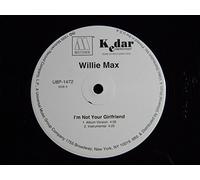 Willie Max - I'm Not Your Girlfriend