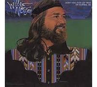 WILLIE NELSON - don't you ever get tired of hurting me