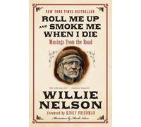Willie Nelson Kinky Friedman Roll Me Up and Smoke Me When I Die (Tascabile)