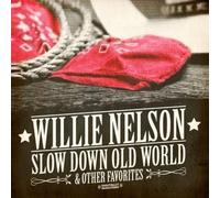 Willie Nelson Slow Down Old World & Other Favorites (Digitally Remastered