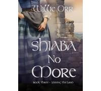 Willie Orr Shiaba No More (Tascabile) Leaving the land