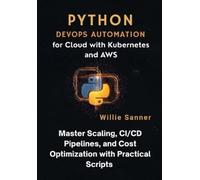 Willie Sanner Python DevOps Automation for Cloud with Kubernetes and (Tascabile)