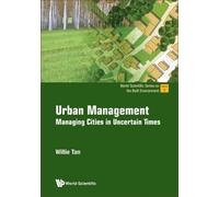 Willie Tan Urban Management: Managing Cities In Uncertain Times (Tascabile)