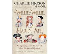 Willie, Willie, Harry, Stee: The brand-new hilarious history from comedy legends Higson and Moir