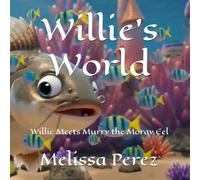 Willie's World: Willie Meets Murry the Moray Eel