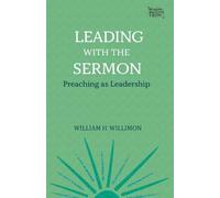 Willimon, William H. Leading with the Sermon (Tascabile) Working Preacher