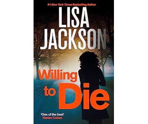 Willing to Die: An utterly thrilling and addictive crime novel with a twist you won't see coming from bestselling author Lisa Jackson